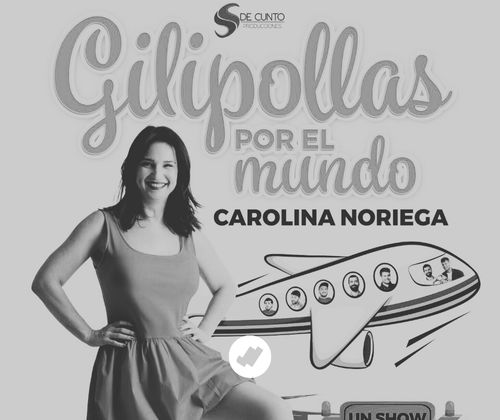 Gilipollas por el mundo, un show de humor con Carolina Noriega